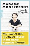 Madame Moneypenny: Wie Frauen ihre Finanzen selbst in die Hand nehmen können