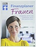 Finanzplaner für Frauen - Sorgenfrei, sicher und unabhängig durch alle Lebensphasen – Altersvorsorge und Steuerersparnis von Stiftung Warentest