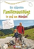 Familienausflug München: 60 spannende Entdeckungen für Familien mit Kindern. Die schönsten Familienausflüge in und um München....