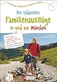 Familienausflug München: 60 spannende Entdeckungen für Familien mit Kindern. Die schönsten Familienausflüge in und um München....