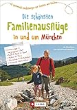 Familienausflug München: 60 spannende Entdeckungen für Familien mit Kindern. Die schönsten Familienausflüge in und um München....