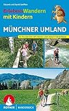 Erlebniswandern mit Kindern Münchner Umland: 32 Wanderungen und Ausflüge. Mit vielen spannenden Freizeittipps. Mit GPS Daten. (Rother Wanderbuch)