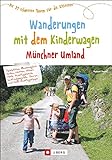 Wanderungen mit dem Kinderwagen Münchner Umland.